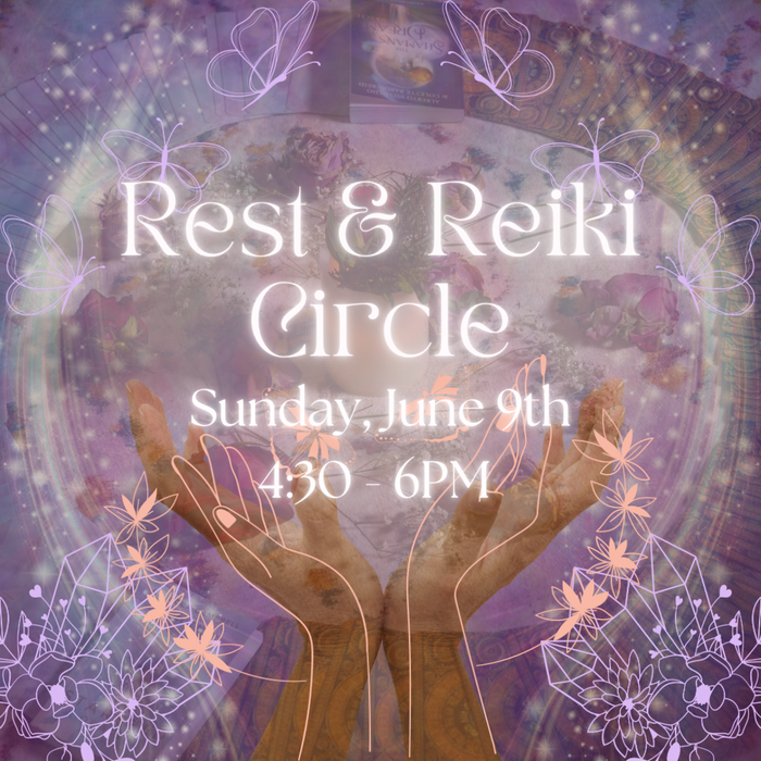 Rest & Reiki Circle 6/9/24
