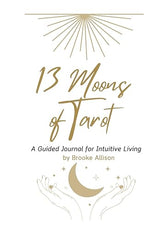 13 Moons of Tarot, A Guided Journal for Intuitive Living