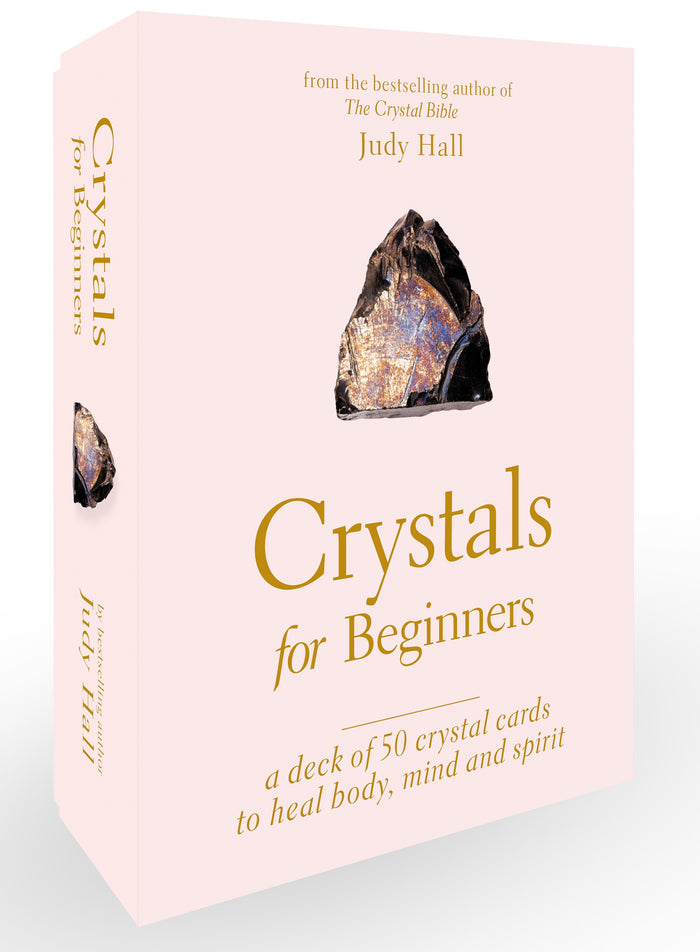 Crystals for Beginners A Deck of 50 Crystal Cards to Heal Body, Mind and Spirit