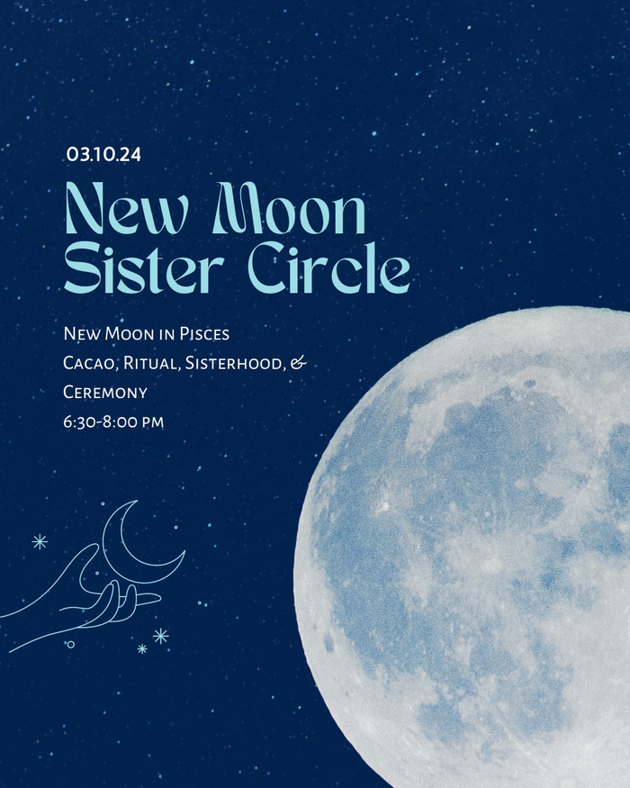 Sister Circle: New Moon in Pisces 3/10/24