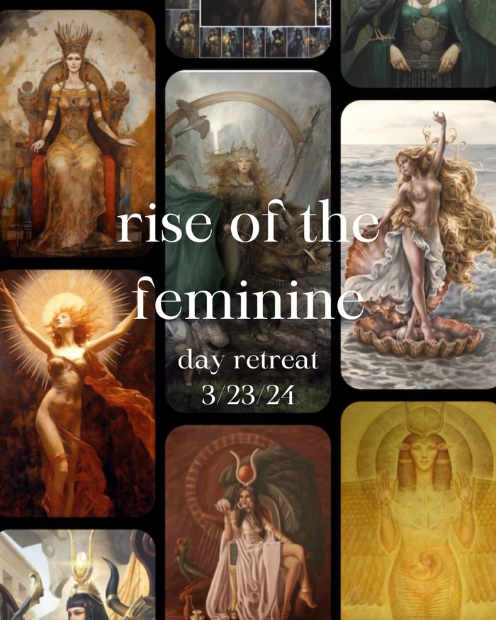 Rise of The Feminine Day Retreat: PRESALE 3/23/24